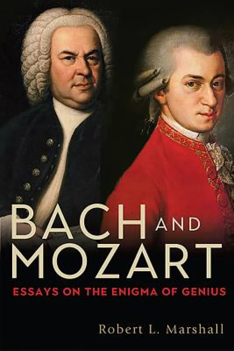 Bach and Mozart – Essays on the Enigma of Genius