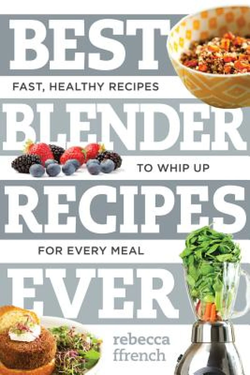 Best Blender Recipes Ever