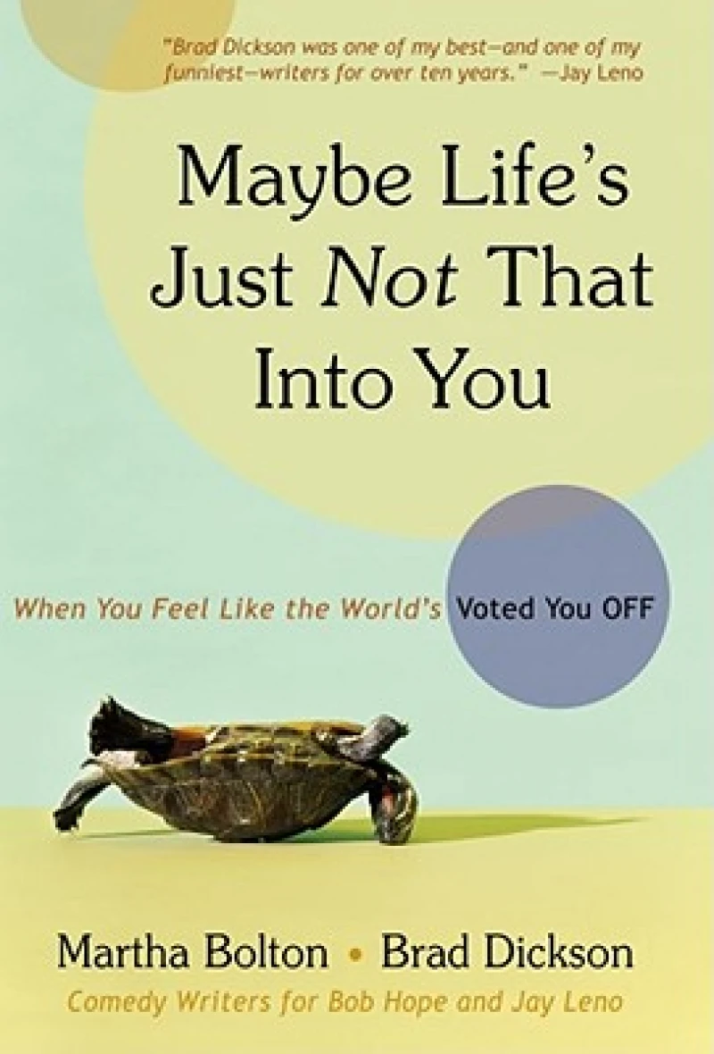 Maybe Life''s Just Not That Into You