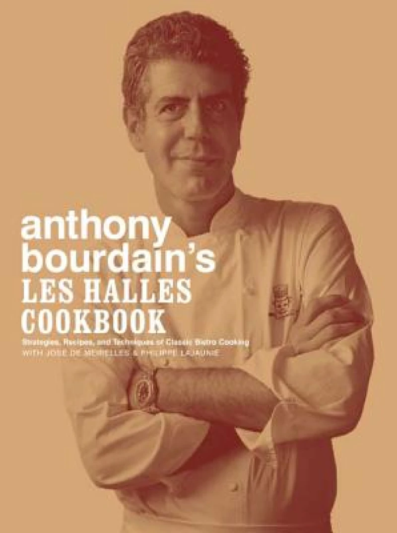 Anthony Bourdain''s Les Halles Cookbook