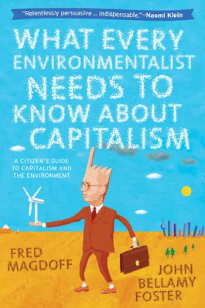 What Every Environmentalist Needs to Know About Capitalism