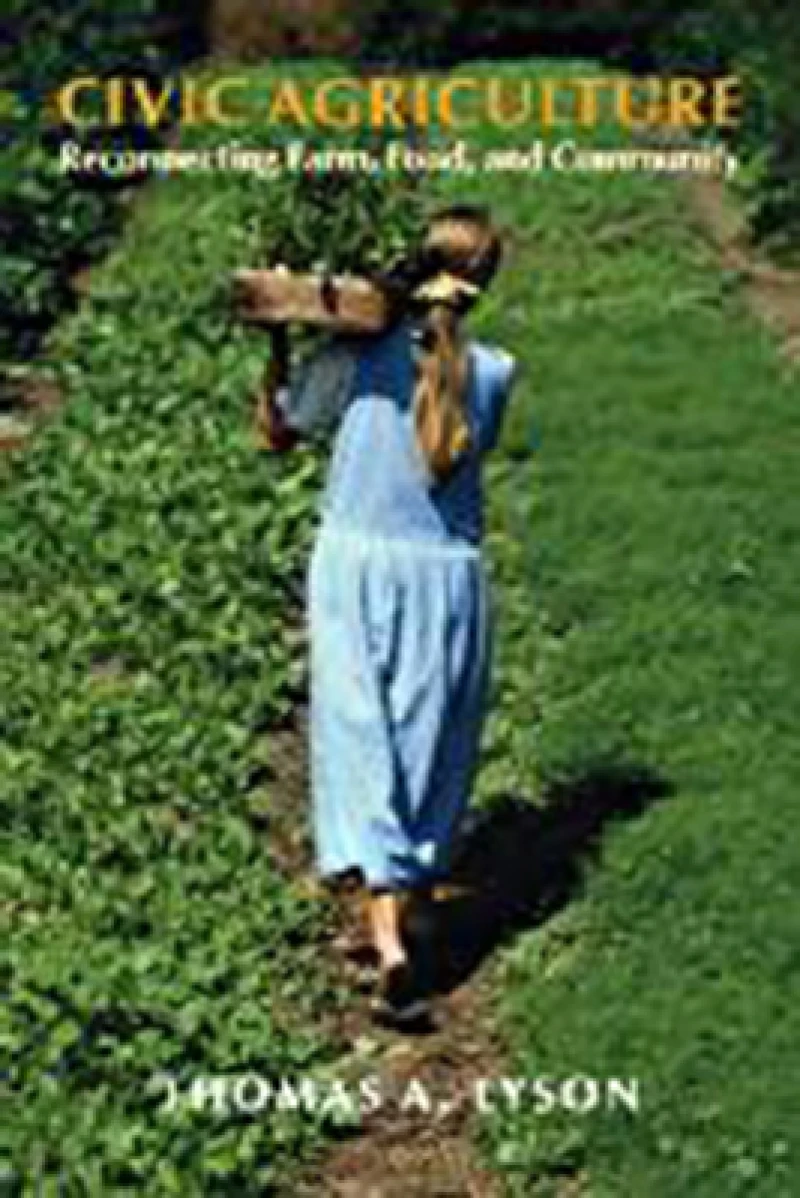Civic Agriculture – Reconnecting Farm, Food, and Community