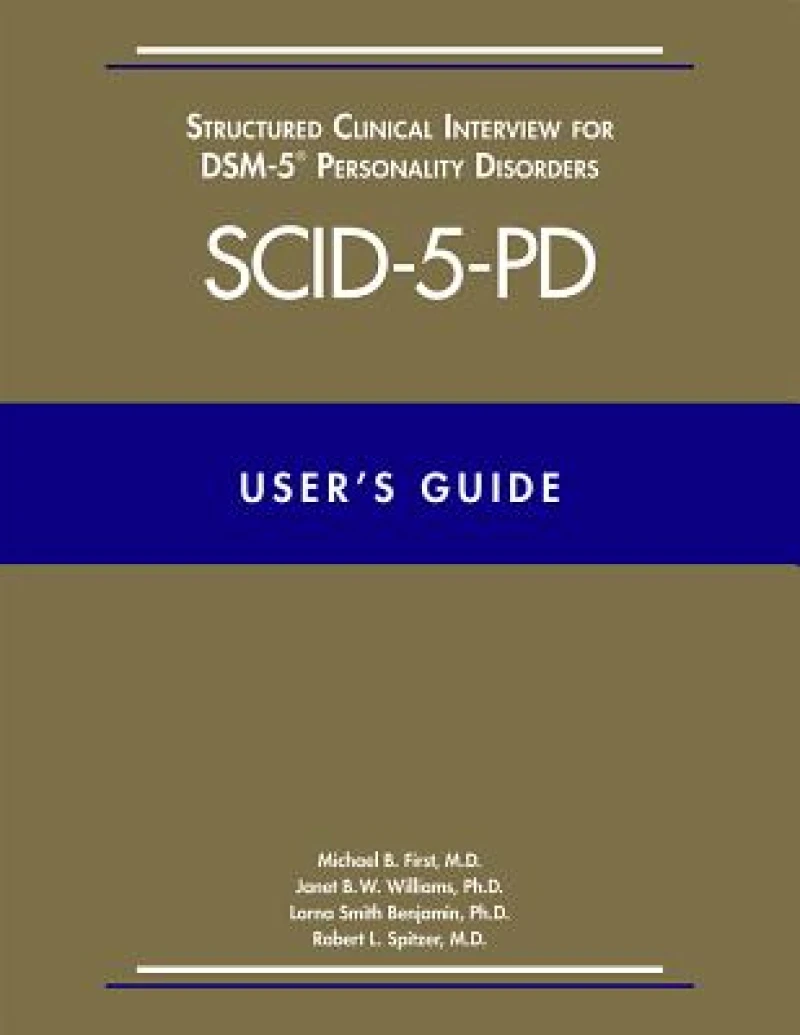 User`s Guide for the Structured Clinical Interview for DSM–5® Personality Disorders (SCID–5–PD)