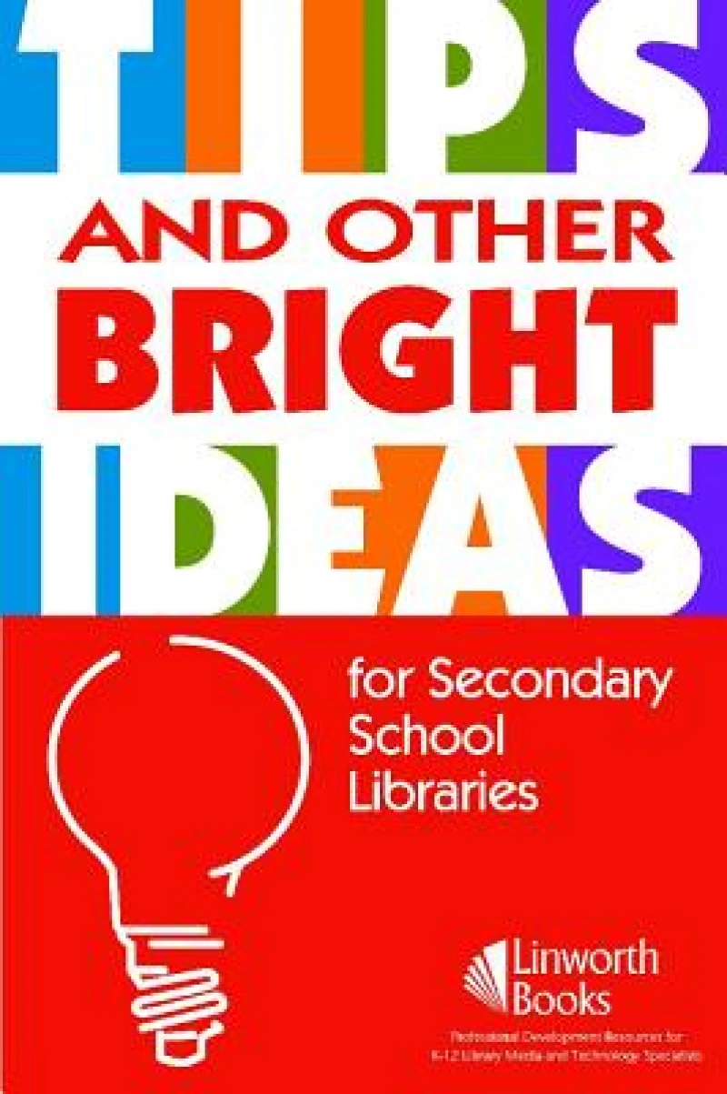 TIPS and Other Bright Ideas for Secondary School Libraries