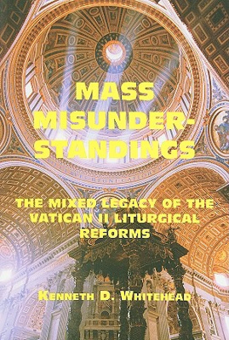 Mass Misunderstandings – The Mixed Legacy of the Vatican II liturgical Reforms
