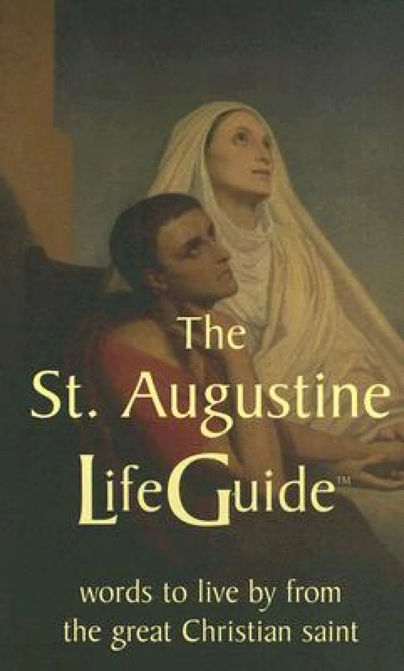 St Augustine LifeGuide – Words to Live By from the Great Christian Saint
