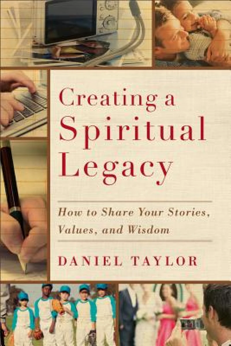 Creating a Spiritual Legacy – How to Share Your Stories, Values, and Wisdom