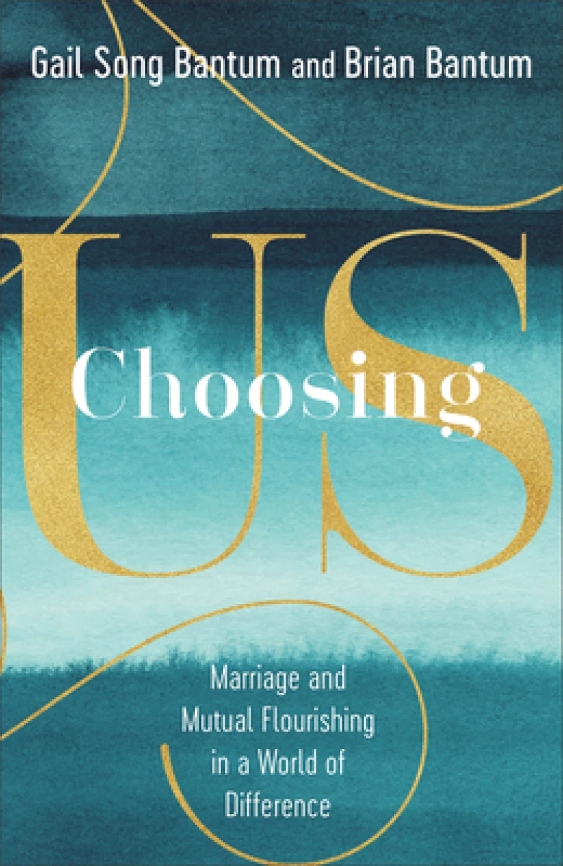 Choosing Us – Marriage and Mutual Flourishing in a World of Difference