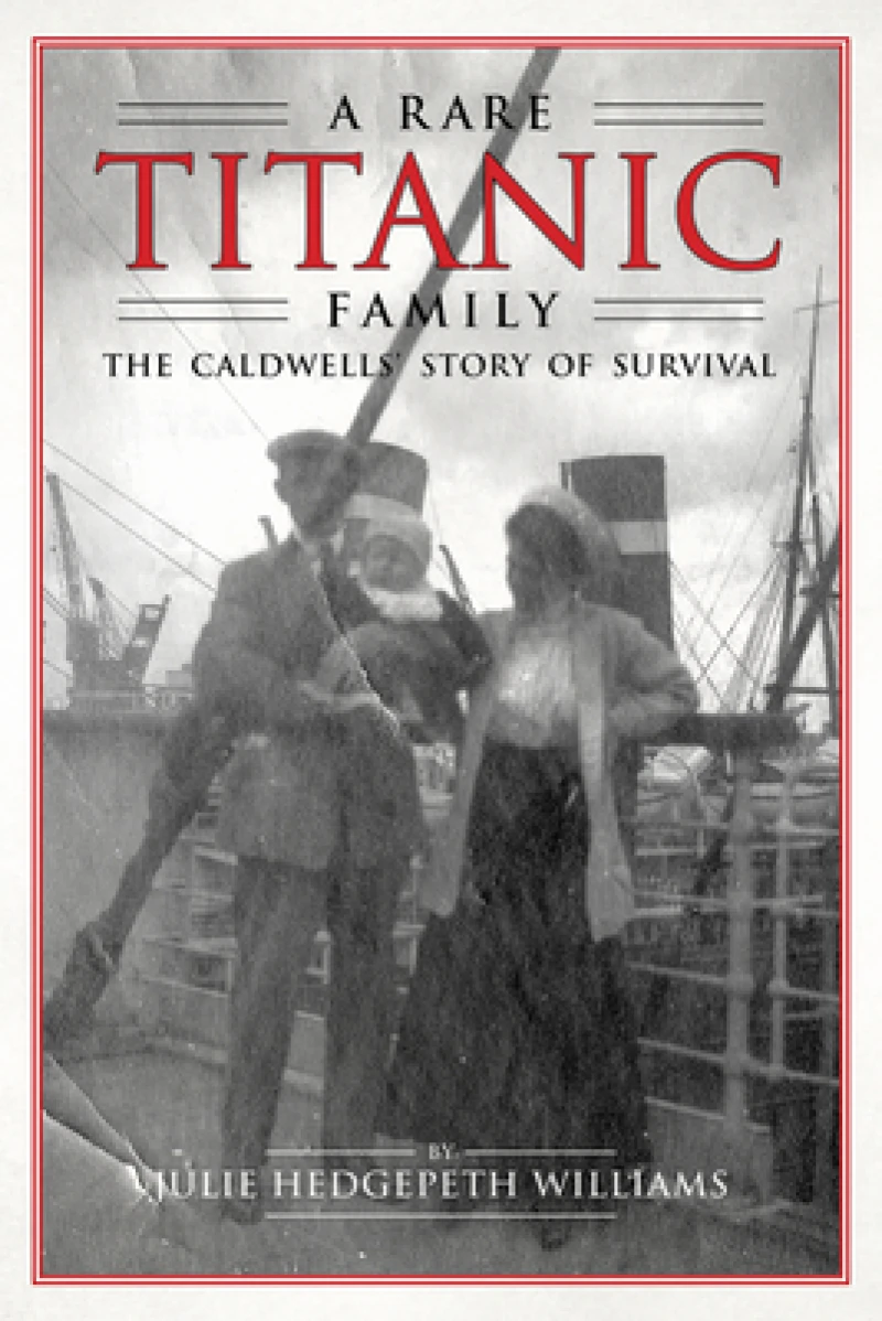 A Rare Titanic Family – The Caldwells` Story of Survival