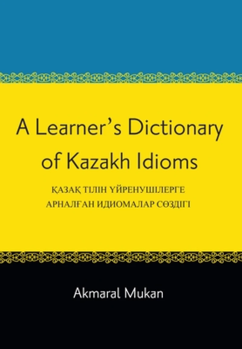 A Learner's Dictionary of Kazakh Idioms