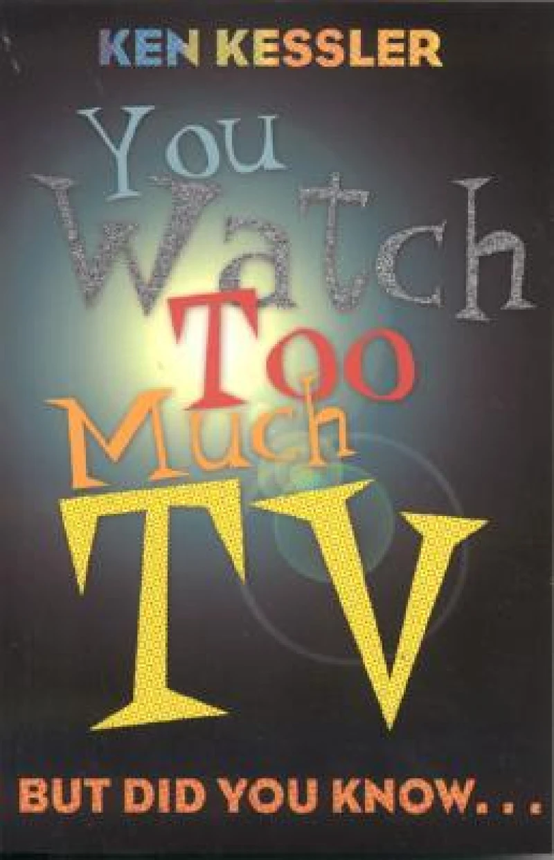 You Watch Too Much TV