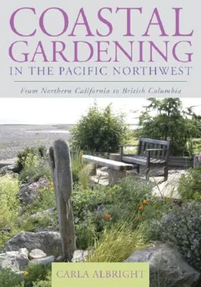 Coastal Gardening in the Pacific Northwest