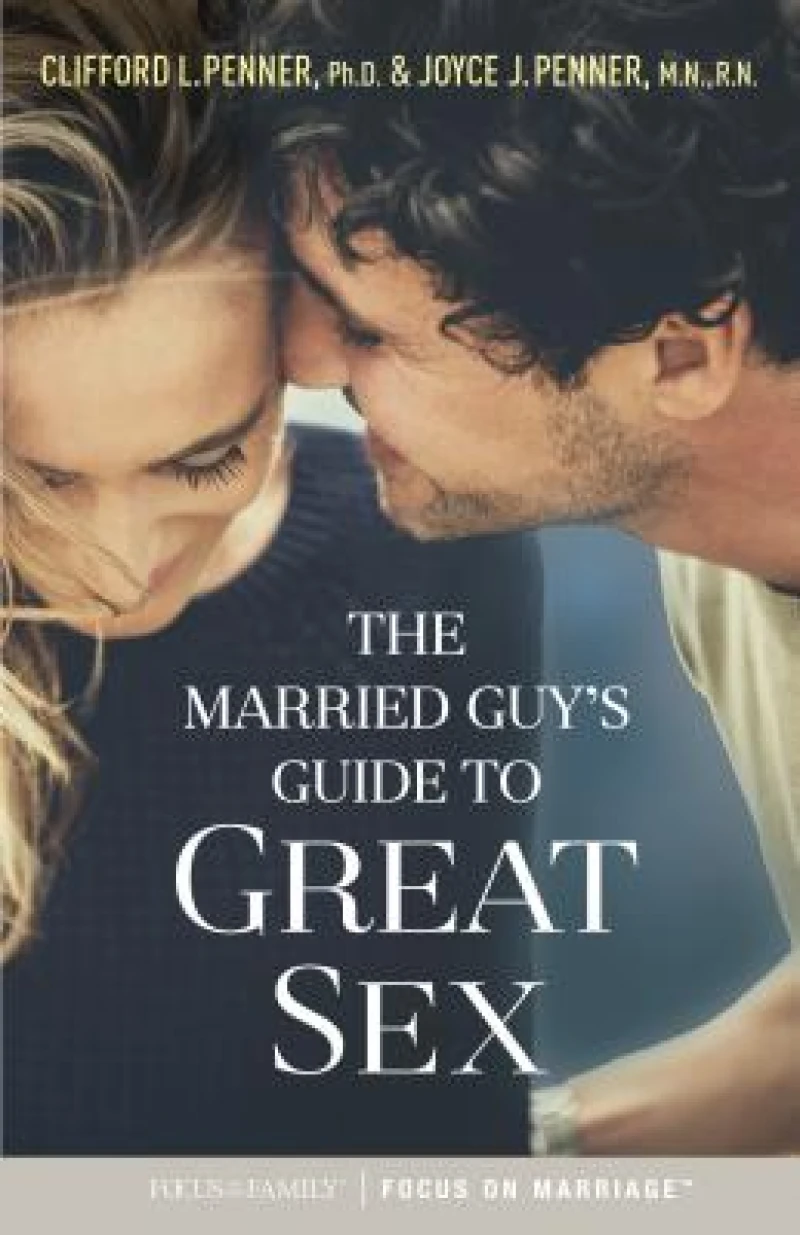 Married Guy''s Guide to Great Sex