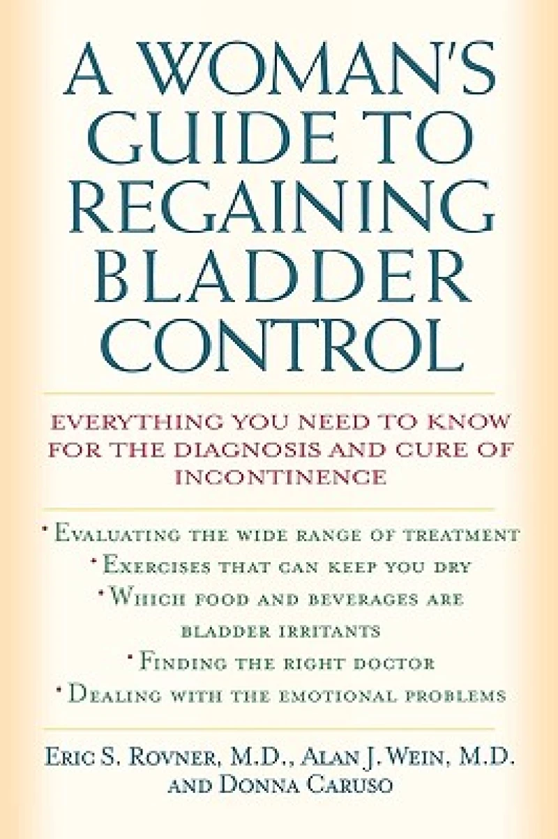 Woman''s Guide to Regaining Bladder Control