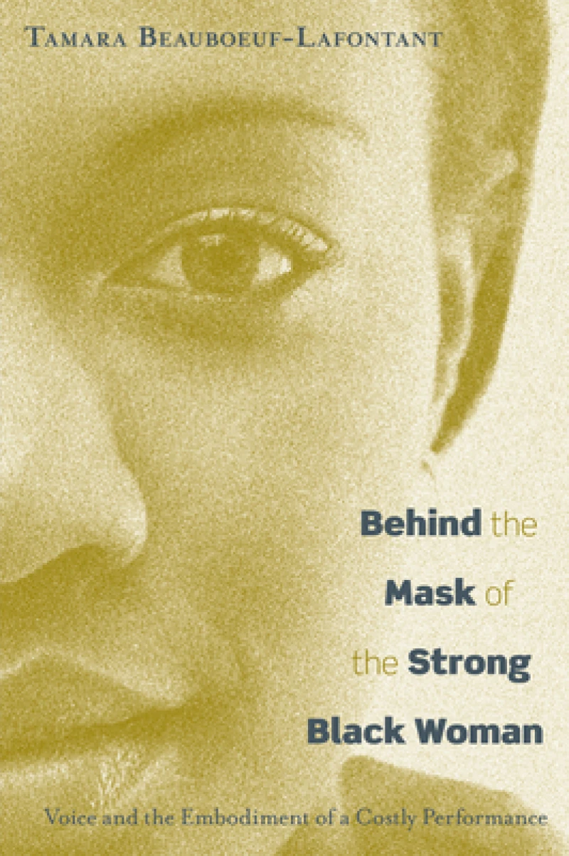 Behind the Mask of the Strong Black Woman – Voice and the Embodiment of a Costly Performance