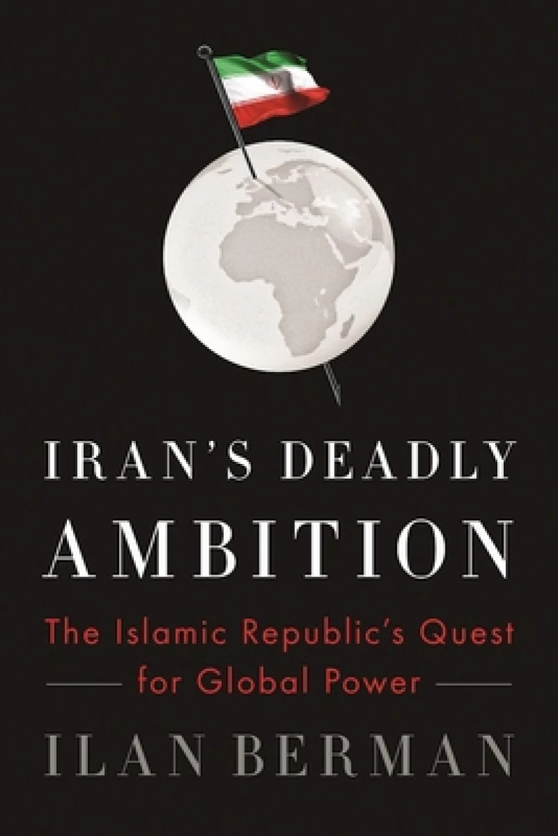 Iran's Deadly Ambition