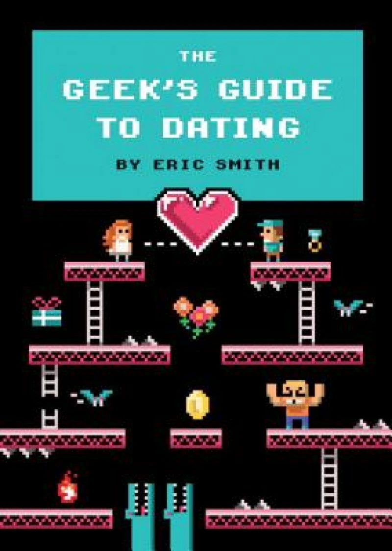 The Geek''s Guide to Dating