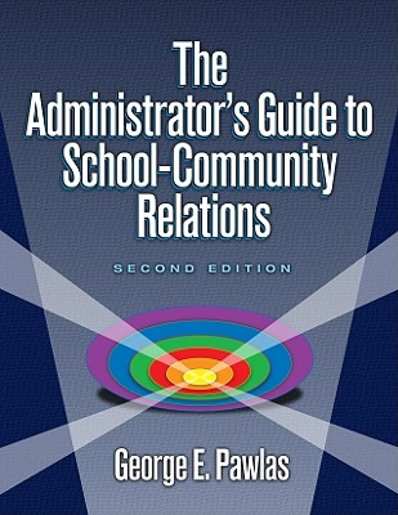 Administrator's Guide to School-Community Relations, The