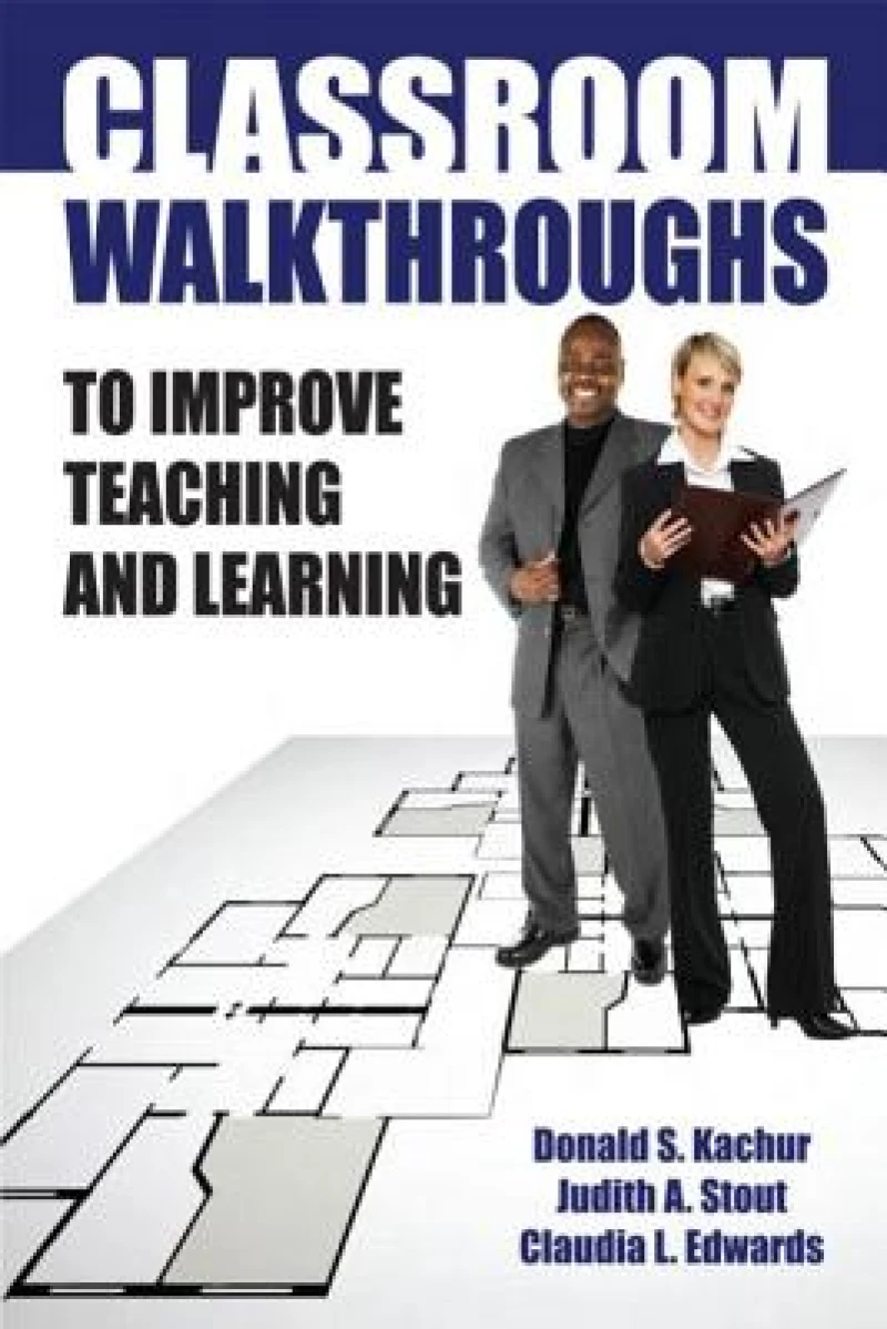 Classroom Walkthroughs To Improve Teaching and Learning