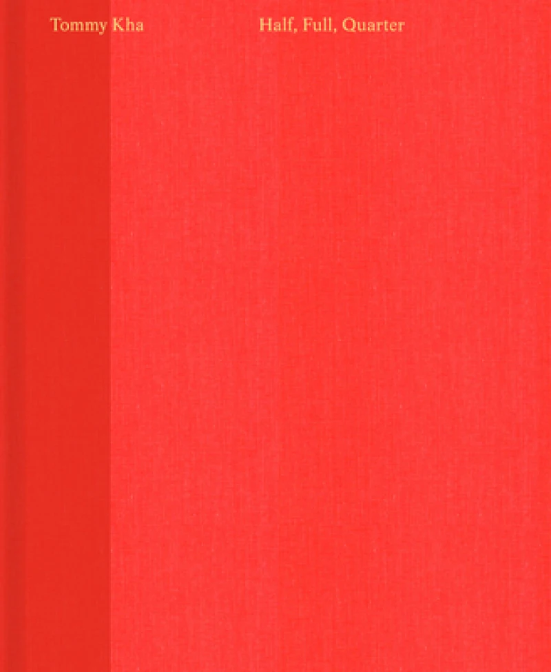 Tommy Kha: Half, Full, Quarter