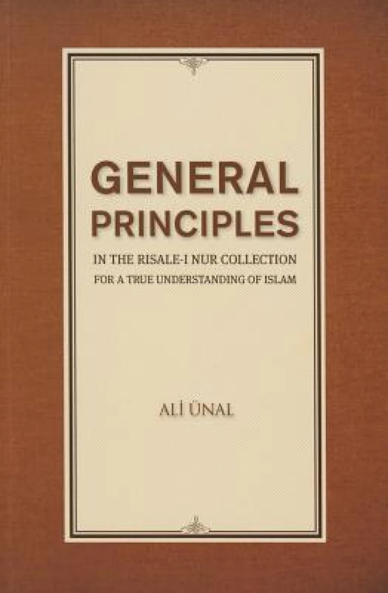 General Principles in the Risale-i Nur Collection for a True Understanding of Islam