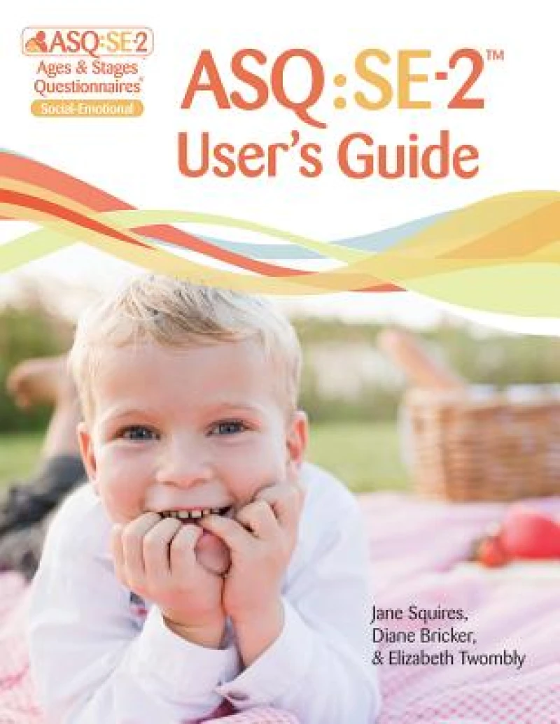 Ages & Stages Questionnaires®: Social-Emotional (ASQ®:SE-2): User''s Guide (English)
