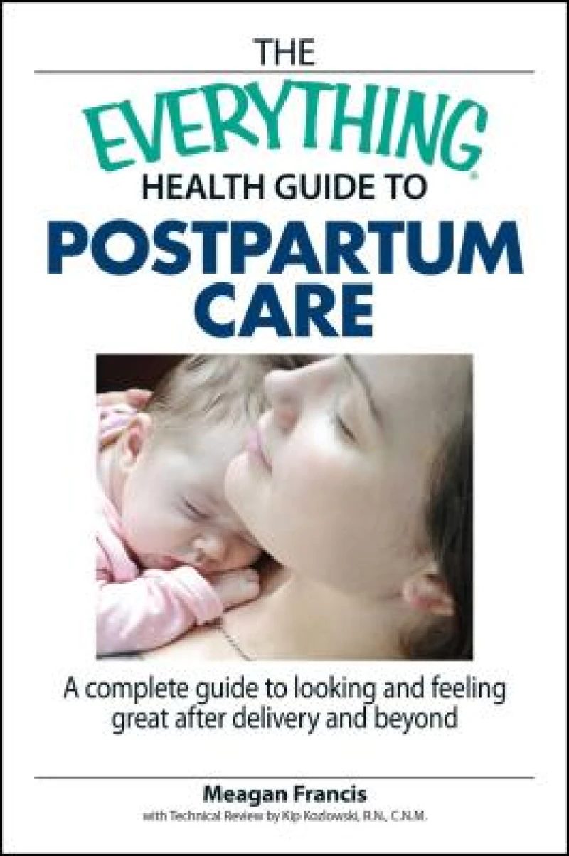 The Everything Health Guide To Postpartum Care