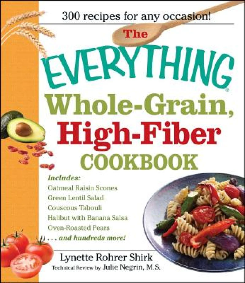 The Everything Whole Grain, High Fiber Cookbook