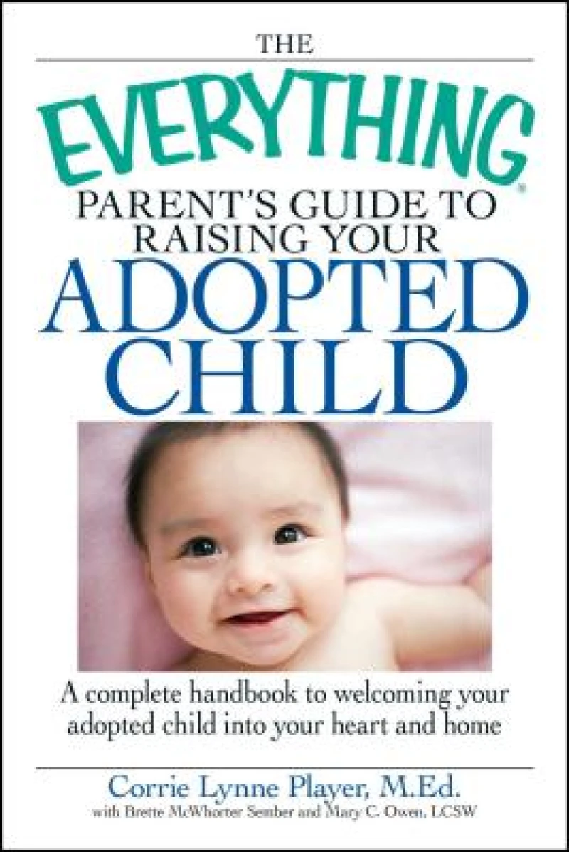 The Everything Parent''s Guide to Raising Your Adopted Child