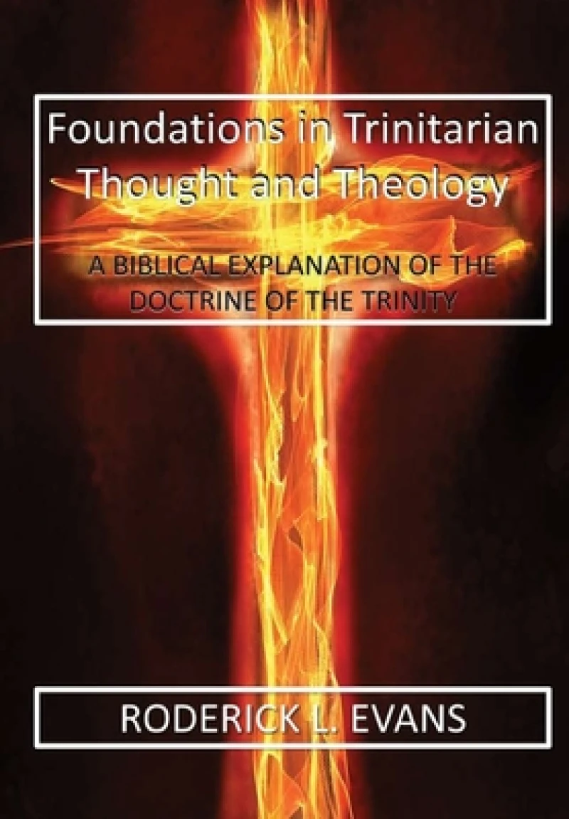 Foundations in Trinitarian Thought and Theology