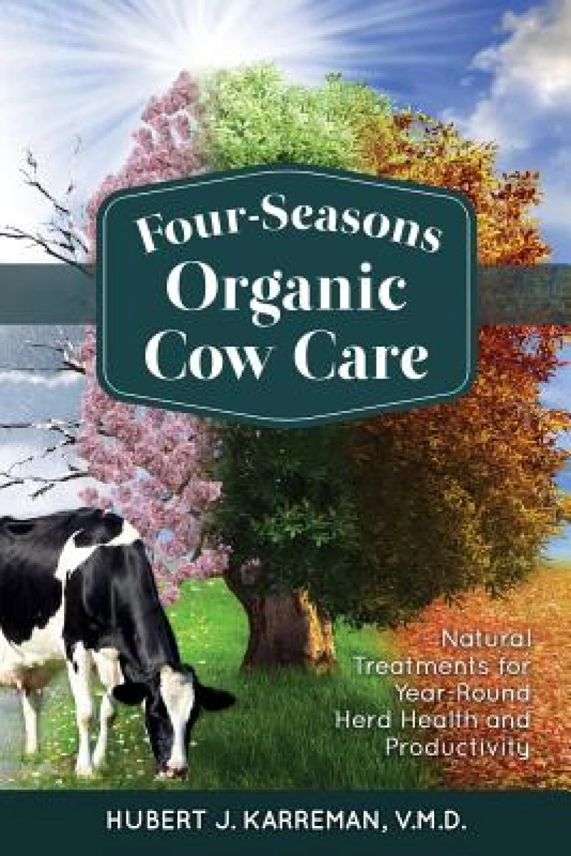 Four-Seasons Organic Cow Care: Natural Treatments for Year-Round Herd Health and Productivity