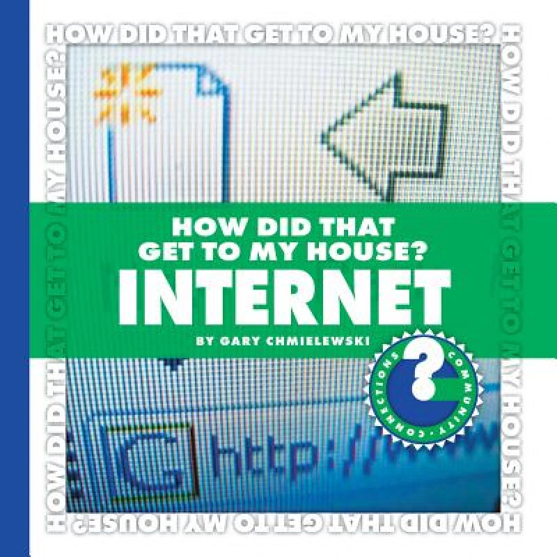 How Did That Get to My House? Internet