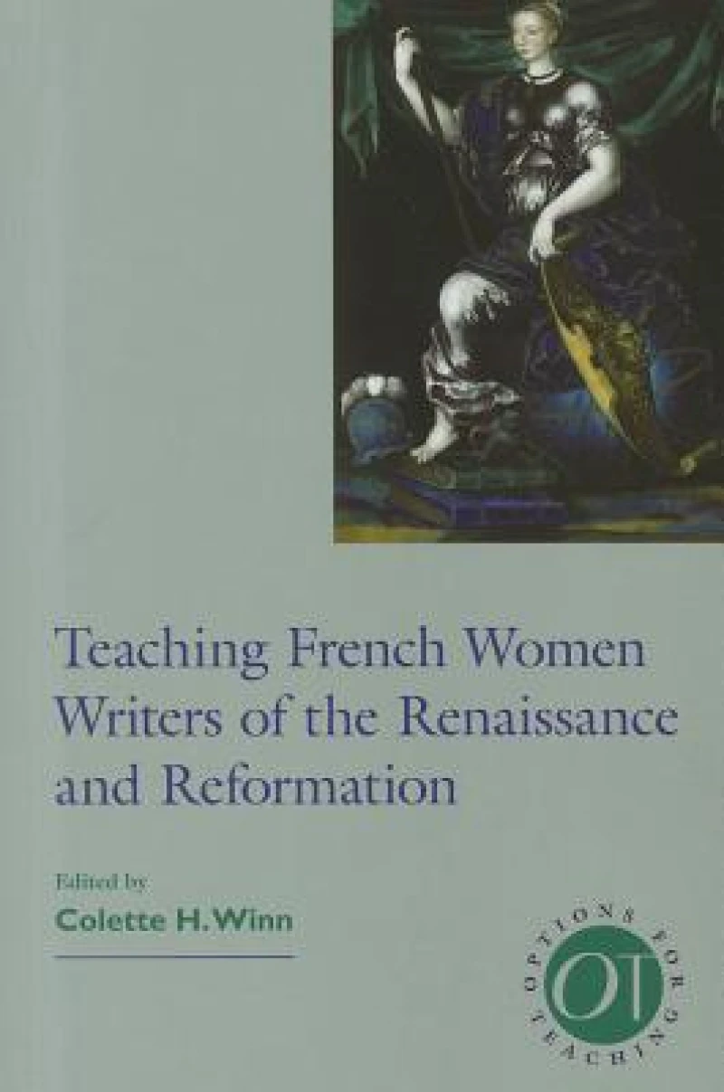 Teaching French Women Writers of the Renaissance and Reformation