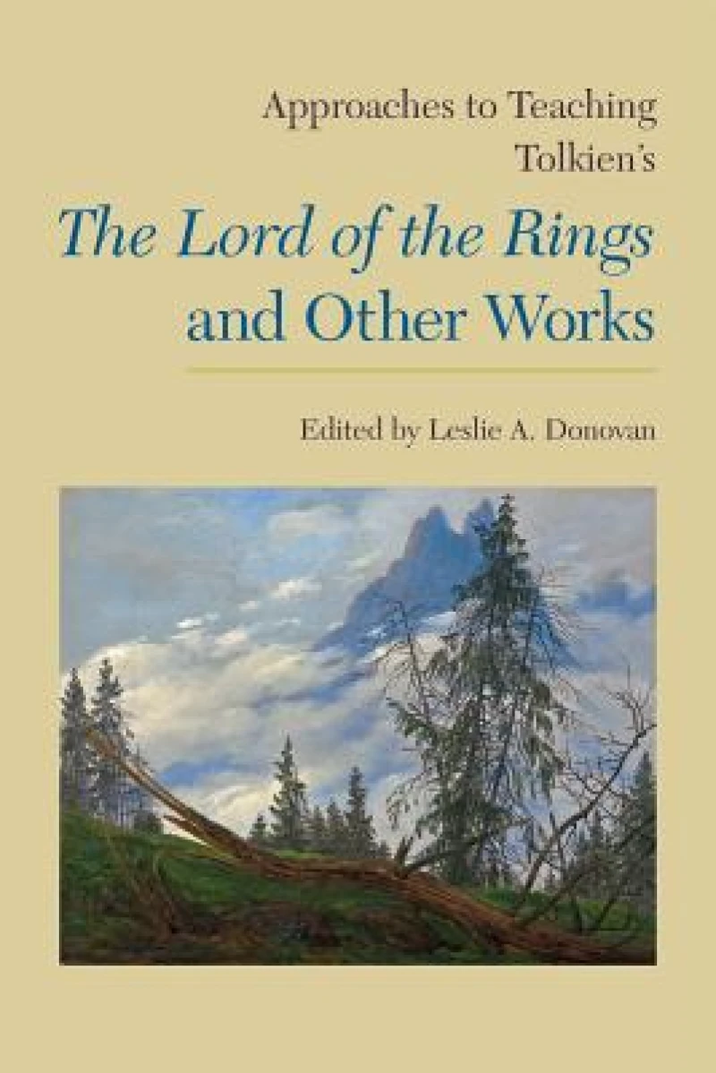 Approaches to Teaching Tolkien''s the Lord of the Rings and Other Works