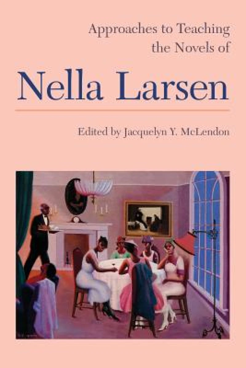 Approaches to Teaching the Novels of Nella Larsen 