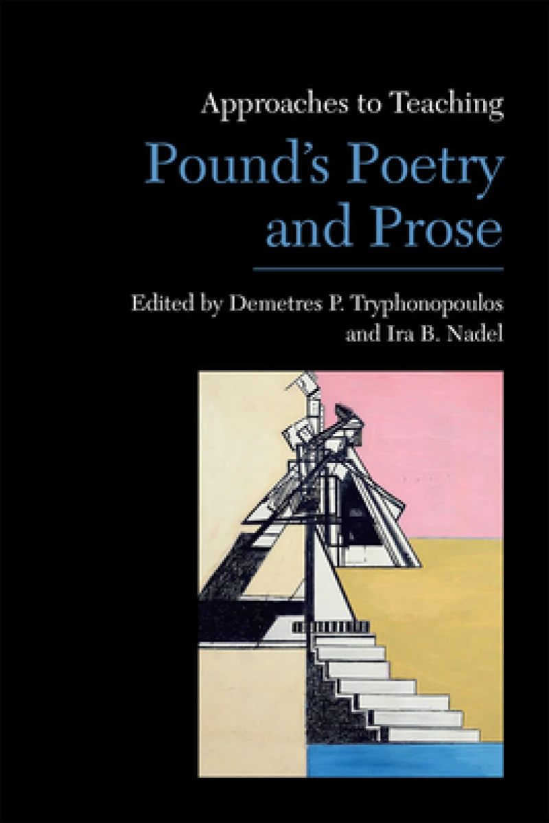 Approaches to Teaching Pound''s Poetry and Prose