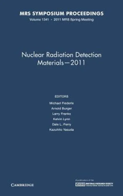 Nuclear Radiation Detection Materials - 2011: Volume 1341