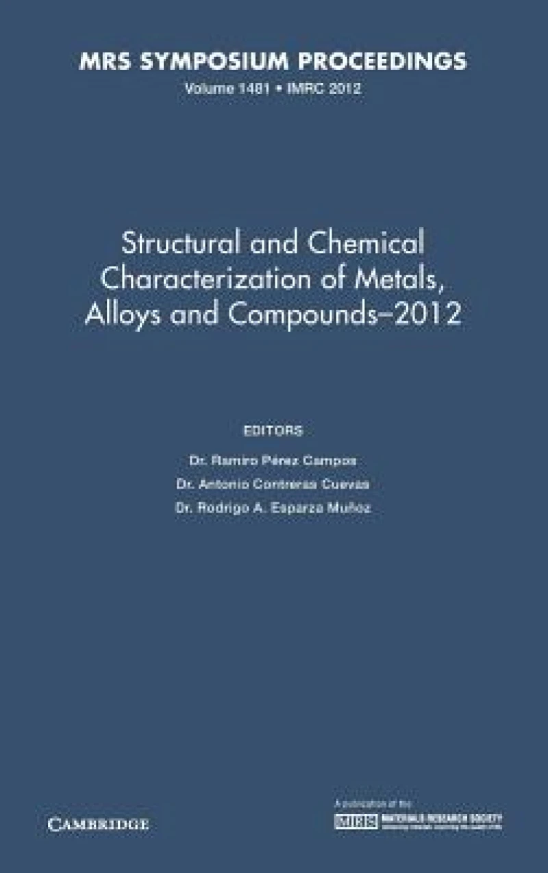 Structural and Chemical Characterization of Metals, Alloys and Compounds–2012: Volume 1481