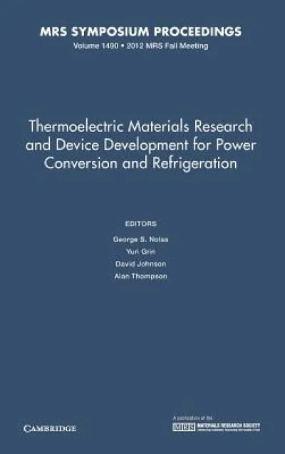 Thermoelectric Materials Research and Device Development for Power Conversion and Refrigeration: Volume 1490