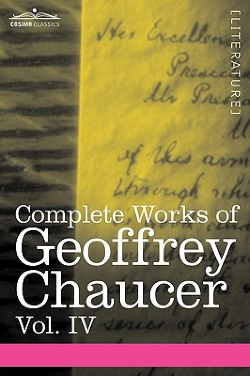 Complete Works of Geoffrey Chaucer, Vol. IV