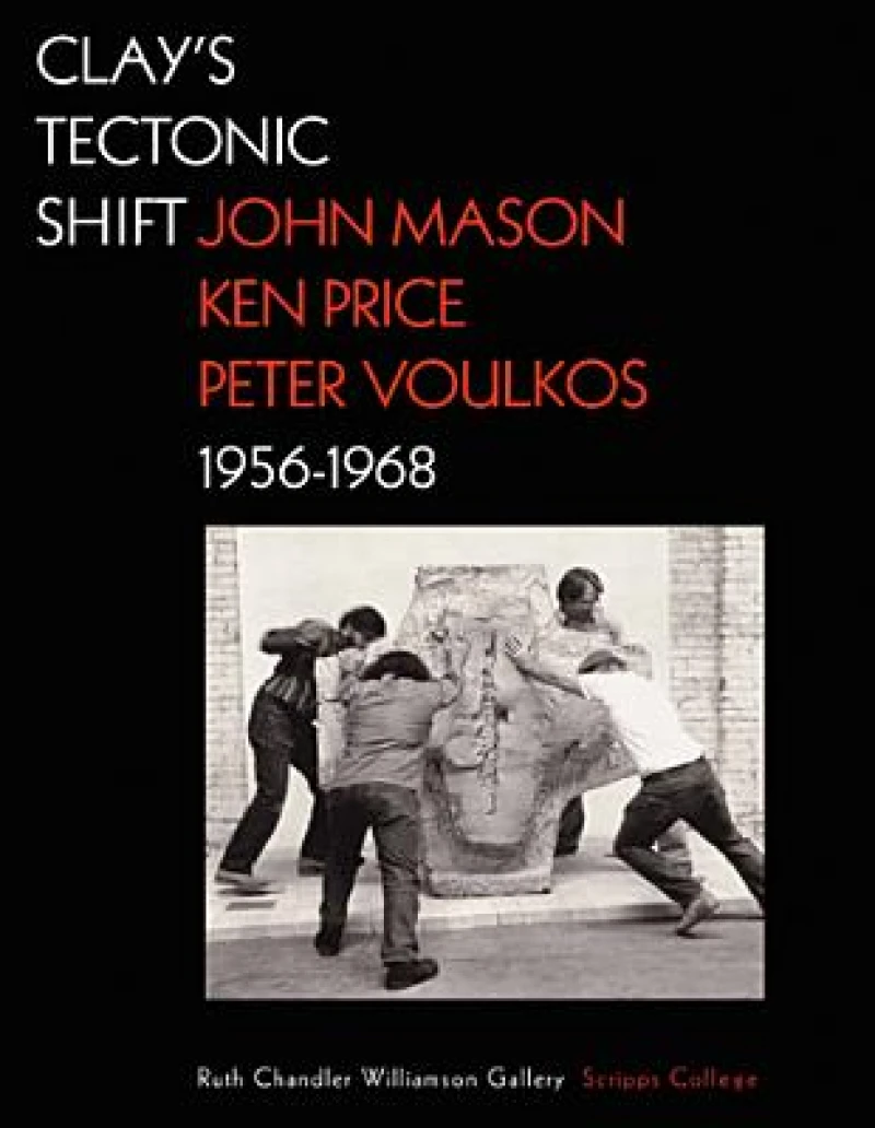Clay's Tectonic Shift – John Mason, Ken Price, and  Peter Voulkos, 1956–1968