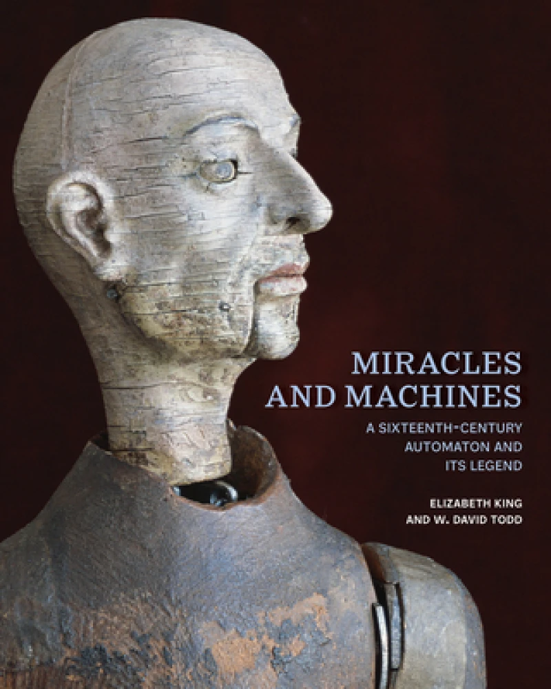Miracles and Machine – A Sixteenth–Century Automaton and Its Legend