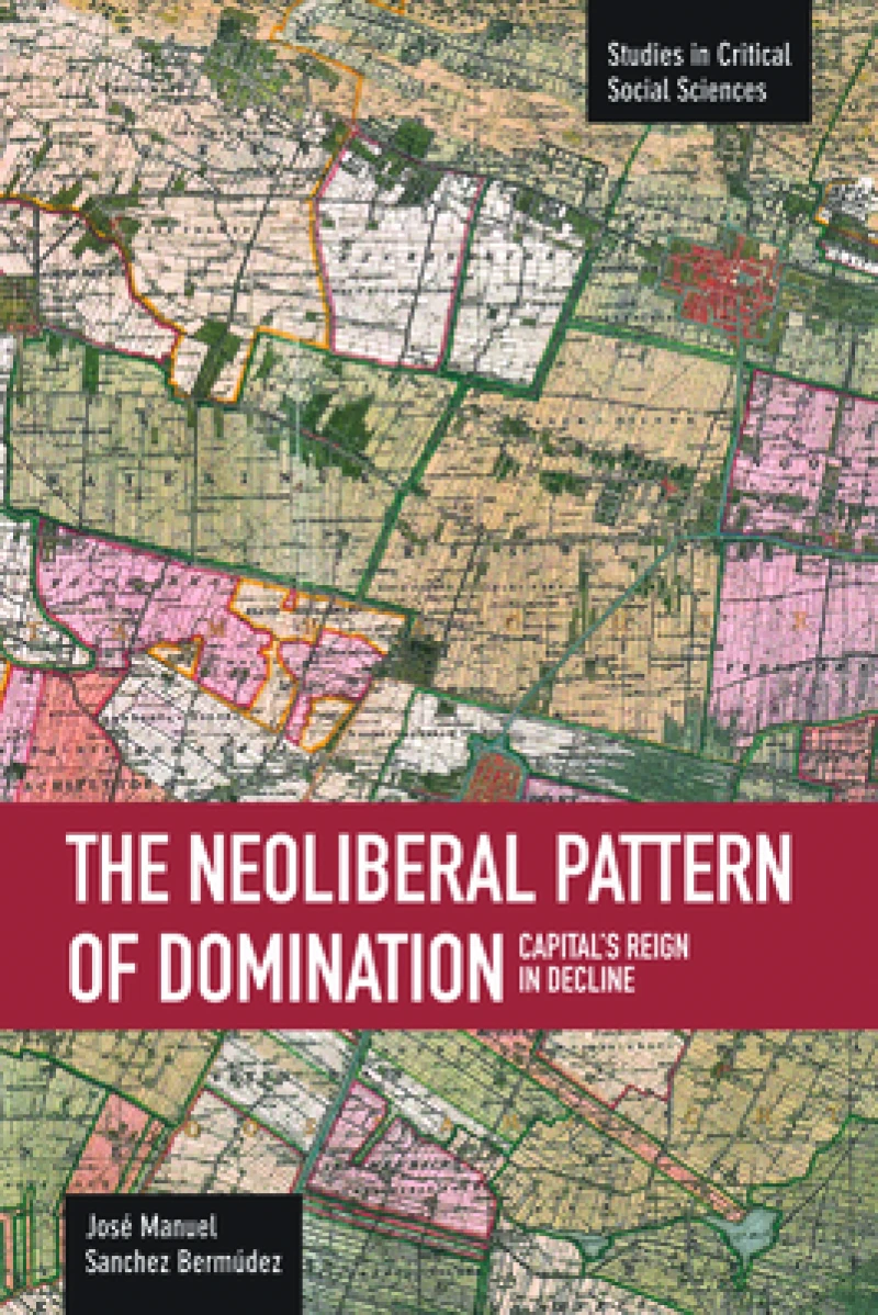 Neoliberal Pattern Of Domination: Capital's Reign In Decline