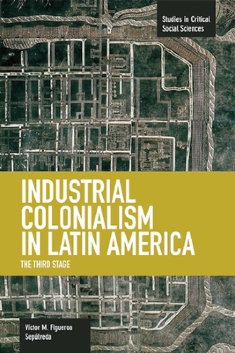 Industrial Colonialism In Latin America: The Third Stage