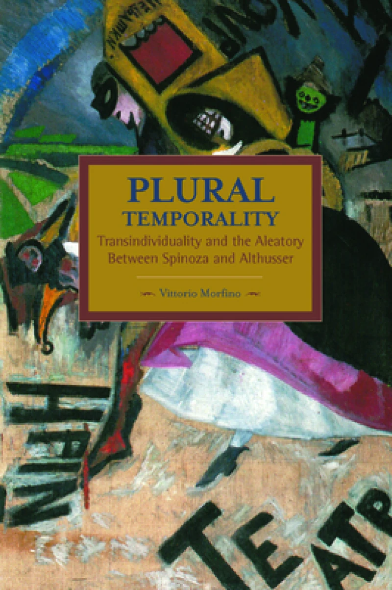 Plural Temporality: Transindividuality And The Aleatory Between Spinoza And Althusser