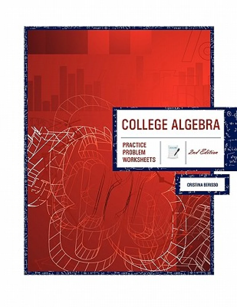 College Algebra: Practice Problem Worksheets