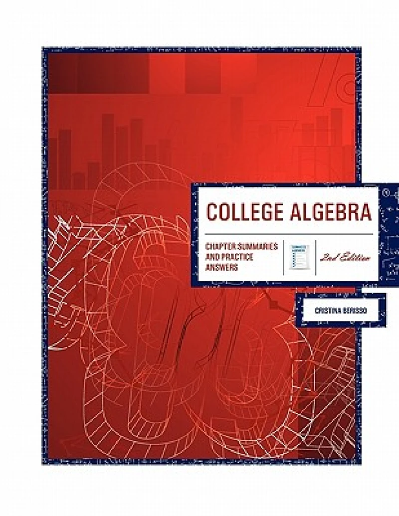 College Algebra: Chapter Summaries & Practice Answers