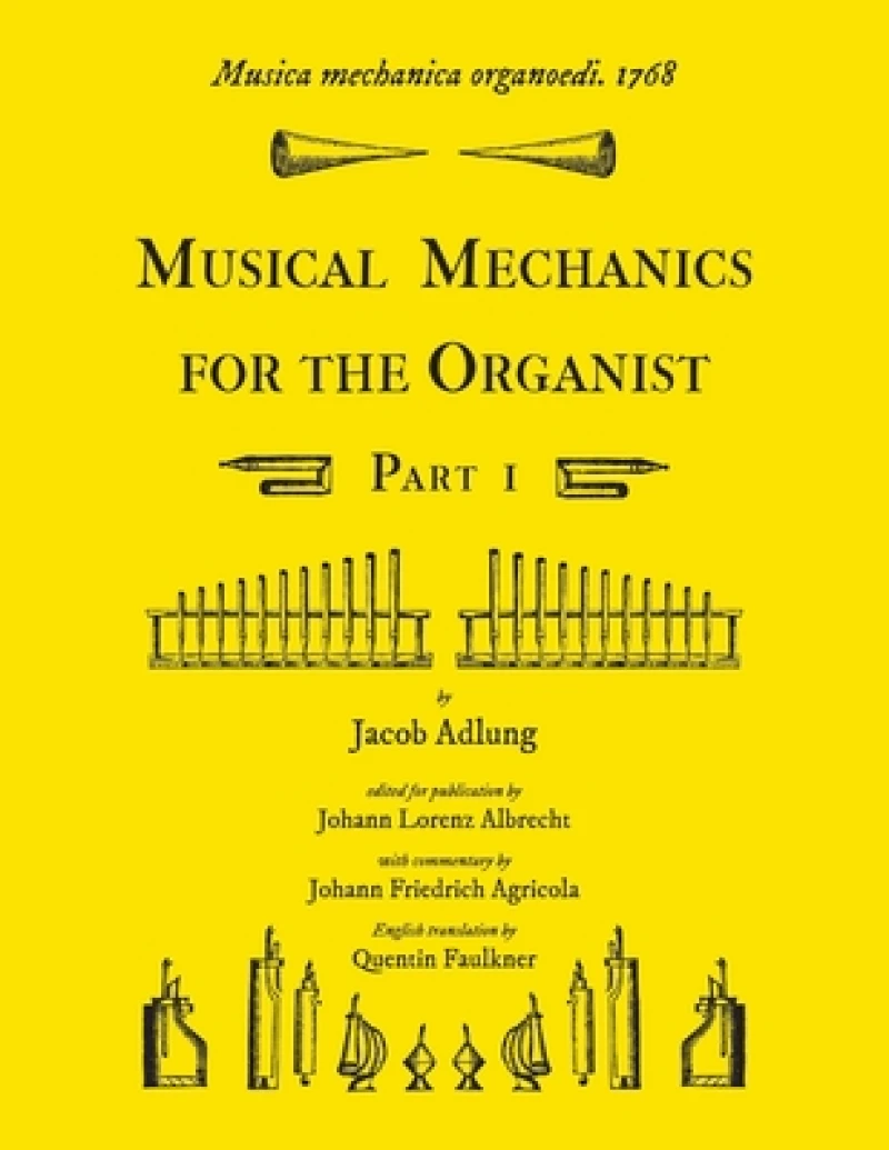 Musica mechanica organoedi / Musical mechanics for the organist, Part 1