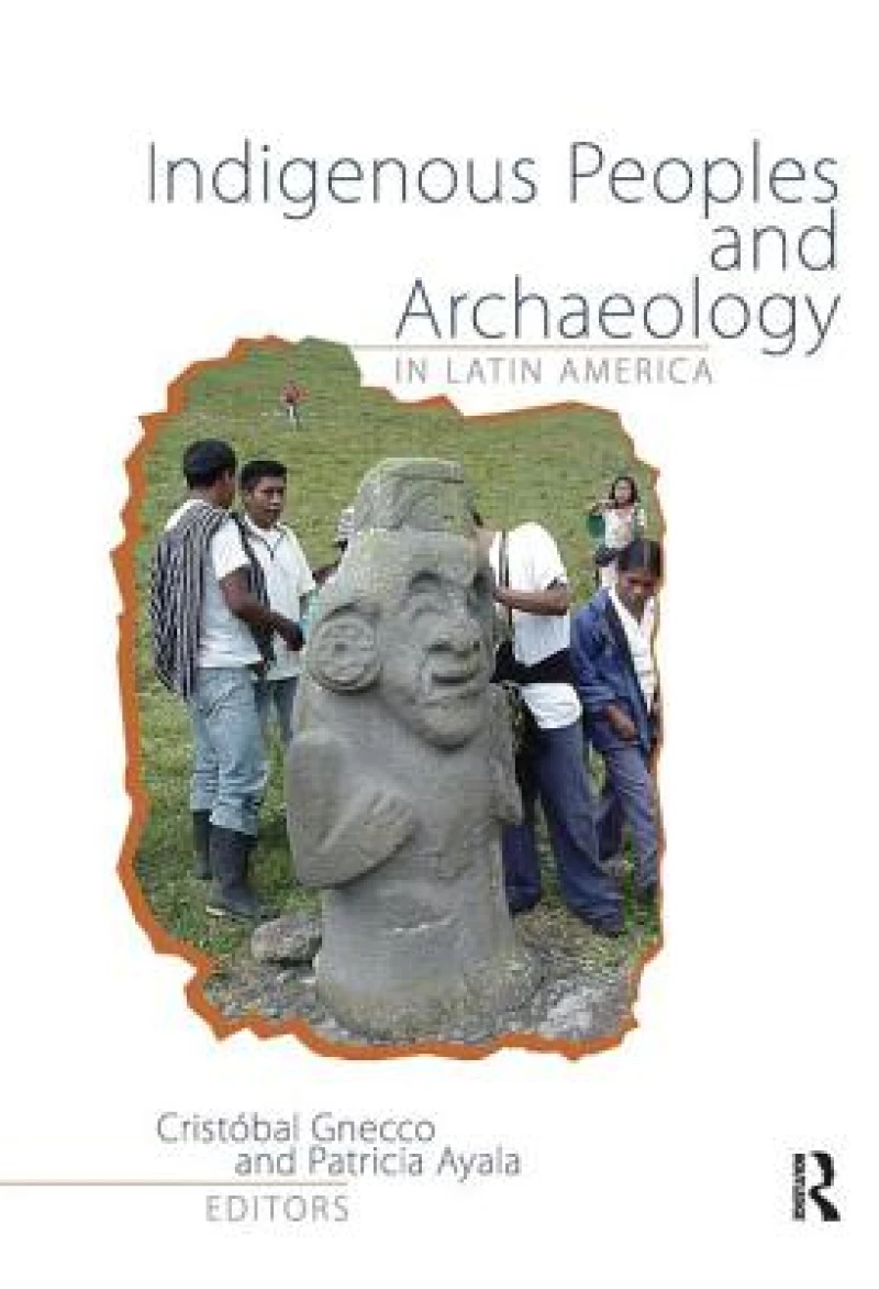 Indigenous Peoples and Archaeology in Latin America