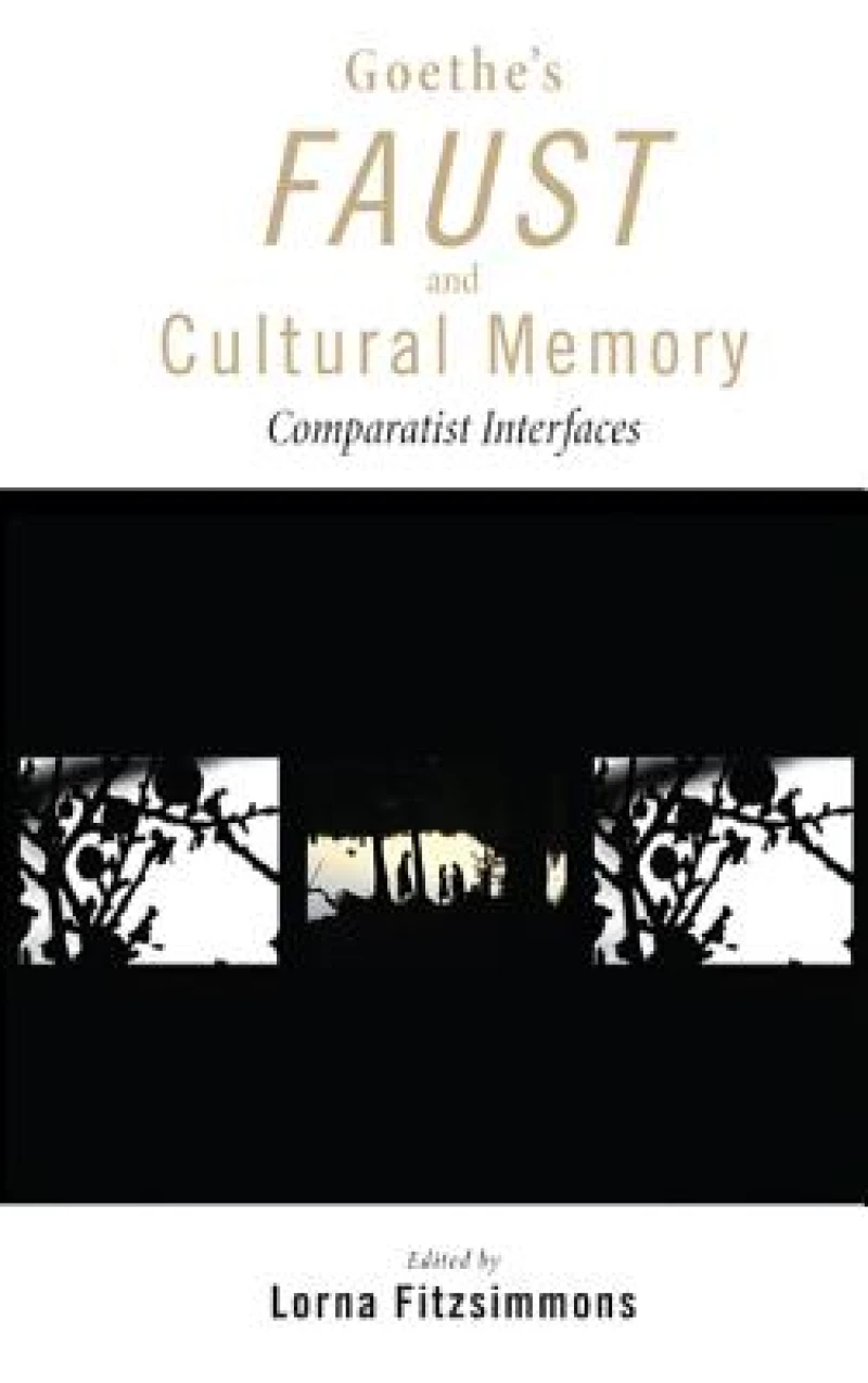 Goethe''s Faust and Cultural Memory